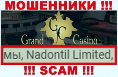 Избегайте разводил Grand Casino - присутствие информации о юридическом лице Nadontil Limited не делает их честными