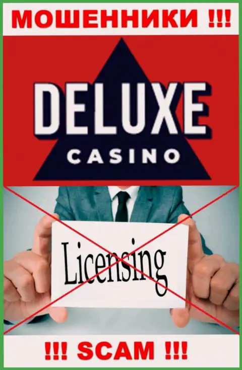 Отсутствие лицензионного документа у организации Deluxe-Casino Com, только лишь доказывает, что это internet мошенники