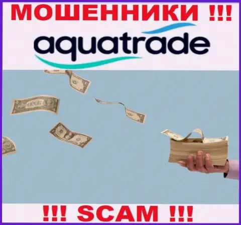 Не работайте с противозаконно действующей брокерской организацией AquaTrade, оставят без денег стопудово и Вас