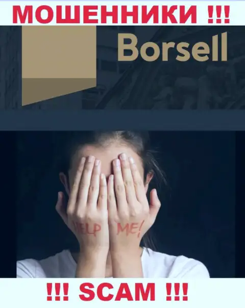 Если в Borsell у Вас тоже заграбастали вложенные средства - ищите помощи, шанс их забрать имеется