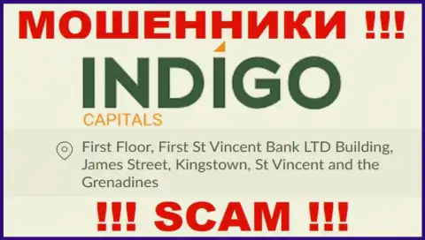 ОСТОРОЖНЕЕ, IndigoCapitals засели в офшорной зоне по адресу - First Floor, First St Vincent Bank LTD Building, James Street, Kingstown, St Vincent and the Grenadines и уже оттуда выманивают вклады