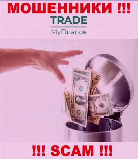 Вы сильно ошибаетесь, если ждете прибыль от работы с конторой TradeMyFinance Com - это МОШЕННИКИ !!!