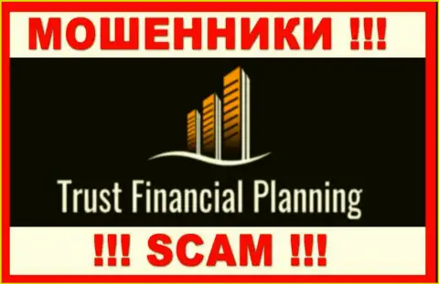 Trust-Financial-Planning - это ВОРЮГИ !!! Совместно сотрудничать не надо !!!